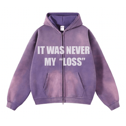 IT WAS NEVER MY "LOSS" ZIP-UP